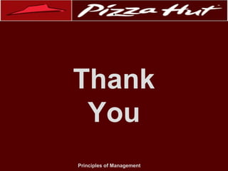 .

Thank
You
Principles of Management

 