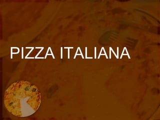 PIZZA ITALIANA 