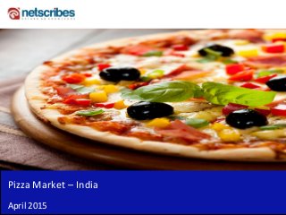 Pizza Market – India
April 2015
 