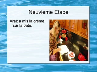 Neuvieme Etape Araz a mis la creme sur la pate. 