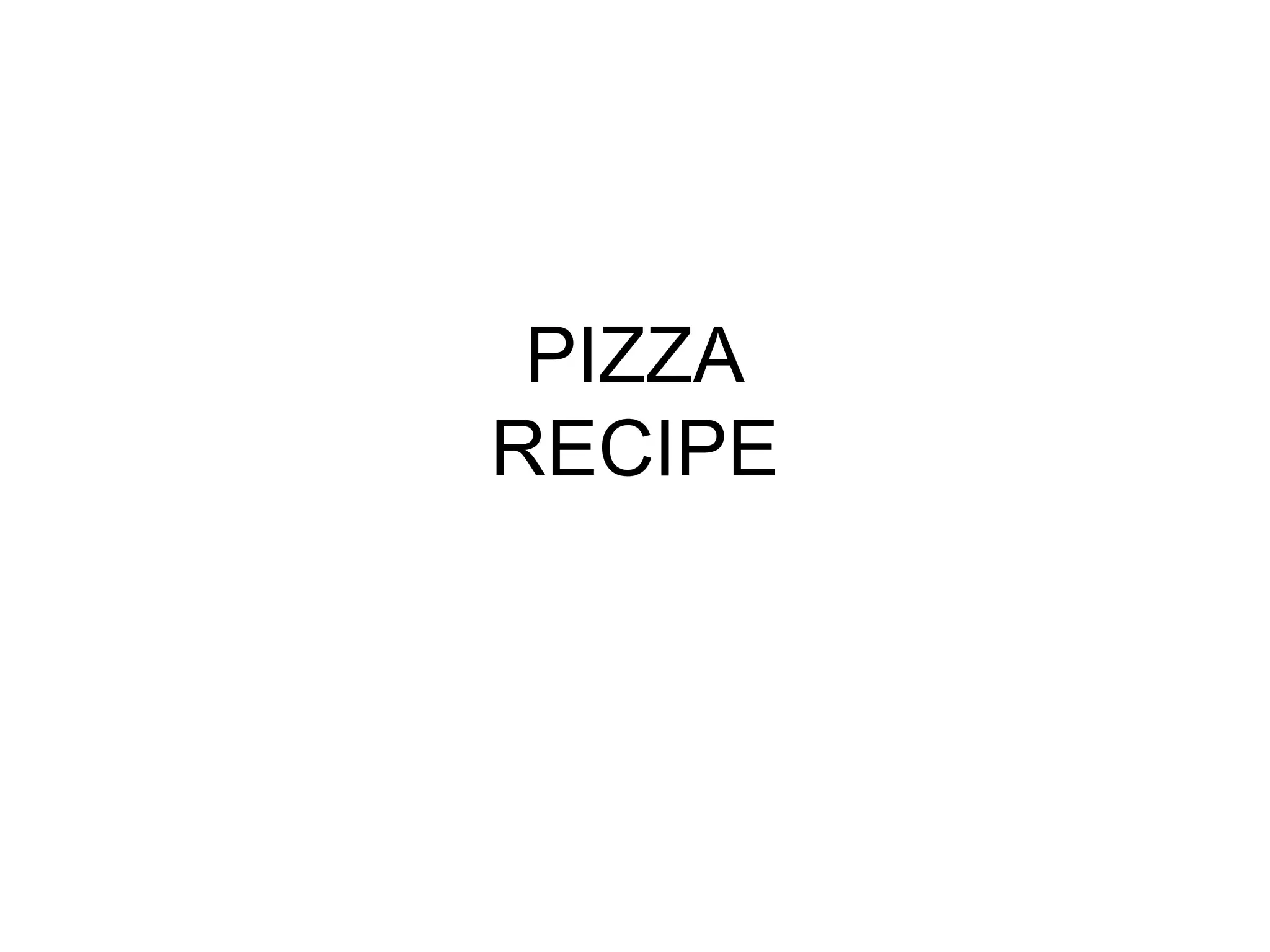 Pizza recipe PPT