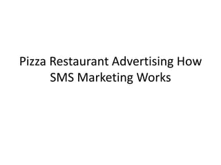 Pizza Restaurant Advertising How SMS Marketing Works 