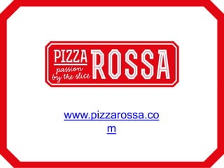 www.pizzarossa.co
m

 