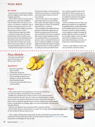 28 PIZZAS&MASSAS Nº 12 - 2014
P I Z Z A D O C E
Os recheios
Nas pizzas doces os tradicionais vegetais
das pizzas salgadas cedem espaço às frutas
e toppings gourmets.
Todas as frutas vão bem em pizzas doces,
propiciam cor e acidez que equilibram
com os molhos doces. Para que eles con-
servem a cor durante o cozimento e não se
oxidem, é bom passá-las, uma vez corta-
das, em suco de limão. Salpicar um pouco
de açúcar para adocicar o sabor.
Existem frutas que suportam melhor
o cozimento do que outras. Derretem
perfeitamente e dão um recheio macio.
Esse tipo de fruta deve absolutamente ser
adicionado à pizza antes do cozimento
para aproveitar ao máximo essa caracte-
rística: maçãs, peras, damascos, ameixas,
morangos, pêssegos, bananas, uvas, etc.
Para aproveitar a pequena nota fresca de
frutas mais crocantes, os mesmos devem
cozinhar menos tempos ou, simplesmente,
serem adicionados na pizza no meio de
seu cozimento.
Deve-seevitarcolocarnofornoalgumas
frutasmuitosaquosas,taiscomolaranjas,
kiwis,caquis,maracujás,tangerinas,mangas,
melões,papaias,etc.Nessecasoépreferível
adicioná-losapósocozimento.
Paraostoppingsexistemtambémdiversas
alternativasinteressantes.Algunstiposde
bolachasamassadas,quandoadicionadas
apósaretiradadoforno,trazemumpequeno
saborarenosobastanteagradável;pode-se
usaratradicionalOreo®
,osjámencionados
speculoos,cookies,etc.Existembombons,tais
comoostradicionaisM&Ms®
,osmorangos
Tagada(inventadospelaHariboCompany,a
mesmaqueinventouosursinhosdegoma!)
ou,ainda,paracolocarparaderreterjunto
comorecheio,caramelosmolesoumini
marsmallows.Pinhões,nozespecan, cas-
tanhasdecaju,nozesdoParápicadas, etc.,
sãotambémboasalternativasdetoppings,
dependendo,obviamente,dorecheio
principal.
Umarecomendação!Comoemtudo,aqua-
lidadenãotemsegredo.Seusaringredientes
dequalidadeinferior,oprodutofinaltambém
serádequalidadeinferior.Umerrofrequen-
tementeencontradonaculináriabrasileiraé
ousodamargarinanolugardamanteiga.São
produtosdiferentes,desaborincomparável;
umédeorigemvegetaleooutroédeorigem
animal.Nãousemargarinanasreceitas
apresentadasabaixoporque,comcerteza,irá
comprometerosaborfinaldapizzadoce.
Vejamos a seguir algumas criações origi-
nais encontradas ao redor do mundo.
Pizza Abaleche
Para quem não adivinhou,
trata-se de uma pizza com
abacaxi e doce de leite!
Ingredientes
• 5g de açúcar granulado
(açúcar cristal);
• 12 fatias finas de abacaxi;
• doce de leite (em lata, em pote, etc.);
• 15g de manteiga (margarina não é
manteiga!) cortada em pedacinhos;
• 10g de amêndoa fatiada;
• ½ pacote de açúcar baunilha (ou açú-
car de baunilha)*.
Preparo
Abrir a massa e furá-la com um garfo para evitar que ela cresça demais
no cozimento. Salpicar as beiradas com açúcar granulado.
Espalhar uma camada de doce de leite na massa, até cerca de 2cm da beira
da massa (onde foi colocado o açúcar!). Cobrir com fatias de abacaxi, cortadas
como se fossem um carpaccio, das quais foi retirado o miolo (parte mais dura da
fruta); tomar o cuidado de superpô-las para esconder os buracos dos miolos retirados.
Colocar os pedacinhos de manteiga, salpicar com açúcar de baunilha e decorar com as
amêndoas fatiadas.
Enfornar; virar algumas vezes a massa para obter cozimento uniforme.
Deixar resfriar um pouco antes de servir e, se quiser dar um toque especial, adicionar algumas gotas
de rum nas fatias de abacaxi, antes de servir.
* Pouco usado no Brasil, porém, propiciando um sabor inconfundível ao produto final. A Mix
Indústria de Produtos Alimentícios Ltda., de São Bernardo do Campo, SP (www.mix.ind.br), oferece
esse produto em embalagem de 1kg e de 50g.
28 PIZZAS&MASSAS Nº 12 - 2014
P I Z Z A D O C E
 