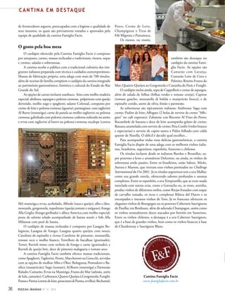 36 PIZZAS&MASSAS Nº 12 - 2014
C A N T I N A E M D E S TA Q U E
de fornecedores seguros, preocupados com a higiene e qualidade de
seus insumos, os quais são previamente testados e aprovados pela
equipe de qualidade da cantina Famiglia Facin.
O gosto pela boa mesa
O cardápio oferecido pela Cantina Famiglia Facin é composto
por antepasto, carnes, massas recheadas e tradicionais, risotos, sopas
e cremes, saladas e sobremesas.
A cantina recebe o público com a tradicional culinária dos imi­
grantes italianos preparada com técnica e cuidados contemporâneos.
Massas de fabricação própria, uma adega com mais de 700 rótulos,
além de receitas de família compõem o cardápio da cantina integrado
ao patrimônio gastronômico, histórico e cultural do Estado do Rio
Grande do Sul.
As opções de carnes incluem ossobuco, feito com molho madeira
especial, abóbora, aspargos e polenta cremosa; polpettone com queijo
derretido, molho sugo e spaghetti; salame Colonial, composto por
creme de leite e polenta cremosa (iguaria); parmegiana com taglierini
Al Burro (manteiga); carne de panela ao molho taglierini ou polenta
cremosa; galinhada com polenta cremosa; codorna reduzida no azeite
e ervas com taglierini al burro ou polenta cremosa; escalope (contra
filé) manteiga e ervas, acebolado, Alfredo (nata e queijo), alho e óleo,
mostarda, gorgonzola, napolitano (queijo,tomate e orégano); frango
Alla Griglia (frango grelhado) e alface America com molho especial;
posta de salmão selado acompanhado de batata soutê; e bife Alla
Milanese com purê de batata.
O cardápio de massas recheadas é composto por Lasagna Bo­
lognesa; Lasagna de frango; Lasagna quatro queijos com nozes;
Canelone de espinafre e ricota; Canelone de presunto, mozzarella,
tomate seco e molho bianco; Tortelloni de bacalhau (gratinado);
Tortei; Ravioli misto com recheio de frango e carne (gratinado); e
Ravioli de queijo brie, doce de pimenta malagueta e tomate seco.
A cantina Famiglia Facin também oferece massas tradicionais,
como Spaghetti,Taglierini, Penne, Maccheroni ou Gnocchi, servidas
com as opções de molhos Alho e Óleo; Bolognesa; Pomodoro e Ba­
silico (manjericão); Sugo (tomate); Al Burro (manteiga) e Parmesão
Ralado; Camarão, Ervas na Manteiga; Frutos do Mar (salmão, anéis
de lula, camarão); Carbonara; Quatro Queijos à Gorgonzola; Funghi;
PannaeParma(cremedeleite,prosciuttodiParma,ervilha);Bechamel;
Pesto; Creme de Leite,
Champignon e Tiras de
Filé Mignon; e Puttanesca.
Os risotos, ou risottis,
também são destaque no
cardápio da cantina Fami­
glia Facin. As opções são
Camarão com Laranja;
Camarão Leite de Coco e
Palmito; Risotto Frutos do
Mar; Quattro Queijos ao Gorgonzola e Castanha do Pará; e Funghi.
O cardápio inclui ainda, sopa de Cappelletti e creme de aspargos,
além de salada de folhas (folhas verdes e tomate cereja); Caprese
(tomate gaúcho, mozzarella di búfala e manjericão fresco); e de
espinafre cozido, azeite de oliva, limão e parmesão.
As sobremesas são tipicamente italianas: Ambrosia; Sagu com
creme; Pudim de leite; Affogato (2 bolas de sorvete de creme “Affo­
gato” no café expresso); Zabaione con Biscotto Al Vino do Porto;
Rocambole de banana e doce de leite acompanha gelato de creme;
Banana caramelada com sorvete de creme; Pera Confit (vinho branco
e especiarias) e sorvete de capim santo; e Palito folhado com calda
quente de Nutella. O difícil é decidir qual escolher...
Para acompanhar todas estas delícias gastronômicas, a cantina
Famiglia Facin dispõe de uma adega com os melhores vinhos italia­
nos, brasileiros, argentinos, espanhóis, franceses e chilenos.
Os rótulos incluem desde os italianos Barolos e Brunellos, su­
per potentes a leves e aromáticos Dolcettos, ou ainda, os vinhos de
sobremesa estilo passito. Entre os brasileiros, estão Salton, Miolo,
Aurora e Marson, que tiveram seus vinhos premiados no Challenge
International duVin 2001. Já os rótulos argentinos tem a uva Malbec
como sua grande estrela, oferecendo sabores profundos e aromas
complexos. Entre os espanhóis, a uvaTempranillo, que as vezes usada
mesclada com outras uvas, como a Garnacha ou, as vezes, sozinha,
produz vinhos de diferentes estilos, como Riojas frutados com toque
de carvalho tostado, os ricos e complexos Ribera del Duero e os
encorpados e intensos vinhos de Toro. Já os franceses oferecem os
elegantes vinhos de Bourgogne ou os potentes Cabernets Sauvignons
de Pauillac em Bordeaux, além do adorado Champagne, assim como
os vinhos sensualmente doces atacados por botrítis em Sauternes.
Entre os vinhos chilenos, o destaque é a uva Cabernet Sauvignon,
que é a base de grandes vinhos, bem como os vinhos brancos à base
de Chardonnay e Sauvignon Blanc.
Cantina Famiglia Facin
www.famigliafacin.com.br
C
M
Y
CM
MY
CY
CMY
K
36 PIZZAS&MASSAS Nº 12 - 2014
C A N T I N A E M D E S TA Q U E
C
M
Y
CM
MY
CY
CMY
K
 