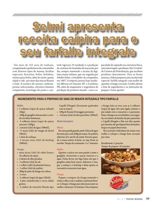 492014 - Nº 12 PIZZAS&MASSAS
Selmi apresenta
receita caipira para o
seu farfalle integrale
São mais de 125 anos de tradição,
conquistandoapreferênciadoconsumidor
com diversos tipos de massas, farinhas
especiais, biscoitos, bolos, bolinhos,
mistura para bolos, além de azeite, queijo
ralado e café - por meio das marcas Renata
e Galo. A receita é de sucesso: matérias-
primas selecionadas, estrutura humana
competente, tecnologia de ponta e con-
Molho
• 2 colheres (sopa) de açúcar refinado
(40g);
• 200gdegengibredescascadoecorta-
doemfatiasfiníssimas;
• 4 colheres cheias (sopa) de açúcar
mascavo(100g);
• 2xícaras(chá)deágua(300ml);
• ½ xícara (chá) de vinagre de álcool
(90ml);
• 1dosedecachaça;
• 2 xícaras rasas (chá) de ketchup
(600ml).
Frango
• meia xícara (chá) de vinho branco
(8colheresdesopa);
• 2dentesdealhopicados;
• 3colheres(chá)desal;
• 1colher (café)depimentabranca;
• 1colher (chá)deaçafrão;
• 300g depeitodefrangoemcubos;
• 2ovos;
• 2colheres(sopa)deágua(20ml);
• 4 pães amanhecidos e secos ralado
grosso;
• 2 ninhos de macarrão Renata tipo
Capelli D’Angelo (levemente quebrados
comasmãos);
• 100gde RenataFormaggioparmesão;
• 3xícaras(chá)deóleoparafritar(500ml).
Mododepreparo
Massa
Emumapanelagrande,junte2litrosdeágua
ferventeparacada200gdemassa.Sepreferir,
adicione sal e um fio de azeite. Escorra quan-
do a massa estiver al dente, ou seja, firme ao
morder.Tempodecozimento:5a7minutos.
Molho
Queime o açúcar em uma panela e junte o
gengibre. Acrescente o açúcar mascavo e a
água. Deixe ferver em fogo baixo até que o
gengibre esteja bem macio. Adicione o vina-
gre, a cachaça e o ketchup e deixe apurar, se
necessárioacrescentemaiságua.
Frango
Prepare o tempero do frango juntando o
vinho,oalho,osal,oaçafrãoeapimentabran-
ca. Coloque o frango para descansar junto ao
molhoedeixepor10minutos.Paraempanar
o frango, bata os ovos com as 2 colheres
(sopa) de água. Em uma tigela, misture o
pão ralado com o macarrão e o parmesão.
Passeofrangonosovosbatidose,emsegui-
da,namisturadefarinhadepão,parmesão
e Capelli d’Angelo e frite em óleo quente
porimersão,atéquefiquembemdourados.
Sequeempapelabsorvente.
Sirva porções individuais da massa com
molho e coloque o frango bem crocante
porcima.
Rendimento:5porções
Tempodepreparo:45minutos
INGREDIENTES PARA O PREPARO DE 500G DE RENATA INTEGRALE TIPO FARFALLE
trole rigoroso. O resultado é a produção
de centenas de toneladas de macarrão por
dia, sempre mantendo a receita da legí-
tima massa italiana, que era seguida por
Adolfo Selmi, o fundador da companhia,
em 1887. A empresa possui hoje moder-
nas fábricas em Sumaré, SP, e Londrina,
PR, além de maquinário e engenharia de
produção de primeiro mundo - com a ca-
pacidade de expandir sua estrutura física,
seminterromperaprodução.São51milm2
de Centros de Distribuição, que recebem
produtos diariamente. Para as festas
juninas, a Selmi preparou uma receita toda
especial: farfalle integrale com molho de
quentão e frango crocante. Confira abaixo
a lista de ingredientes e as instruções de
preparo e bom apetite!
 