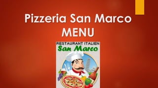 Pizzeria San Marco
MENU
 