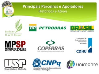 Principais Parceiros e Apoiadores
Históricos e Atuais
 