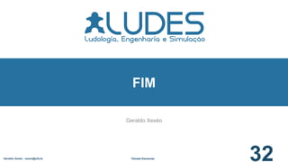 Geraldo Xexéo
FIM
Geraldo Xexéo - xexeo@ufrj.br Tétrade Elementar
32
 