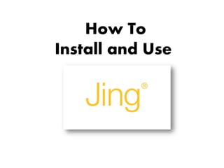 How To
Install and Use
 