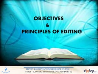 TRINITY INSTITUTE OF PROFESSIONAL STUDIES
Sector – 9, Dwarka Institutional Area, New Delhi-75
OBJECTIVES
&
PRINCIPLES OF E...