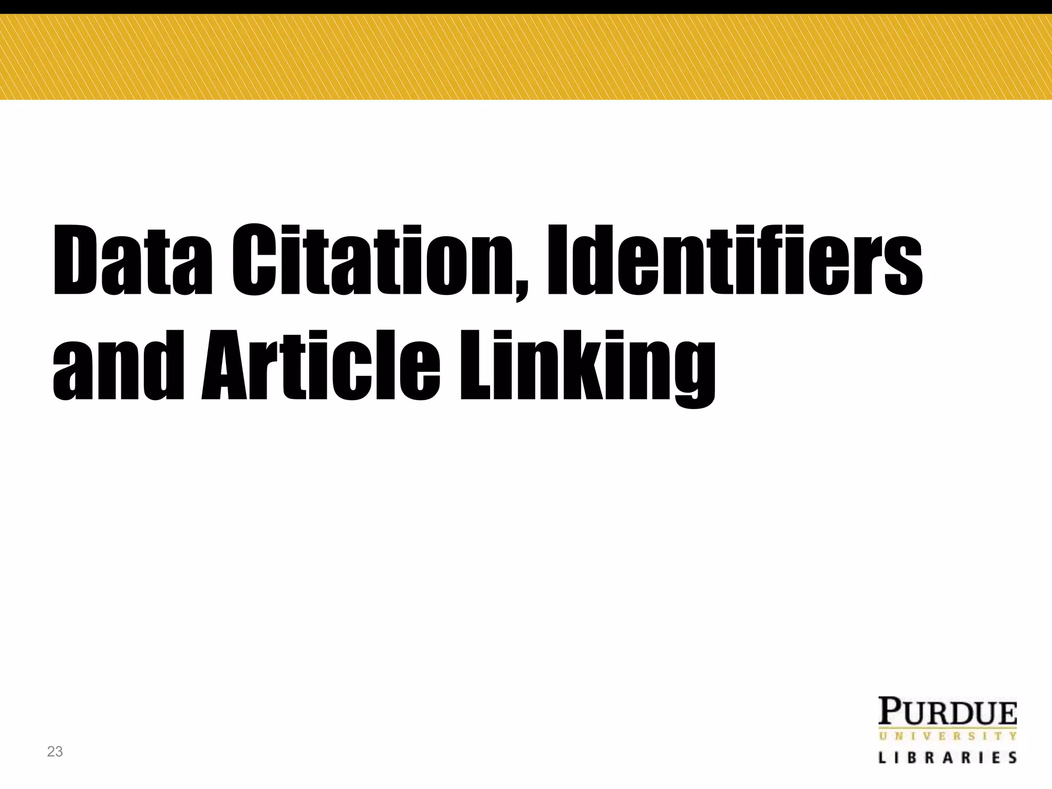 Data Citation, Identifiers
and Article Linking

23

 