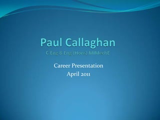 Career Presentation
     April 2011
 