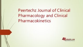 Peertechz Journal of Clinical
Pharmacology and Clinical
Pharmacokinetics
 