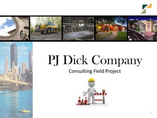 PJ Dick Company Consulting Field Project 1 