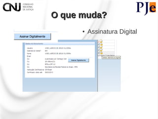 O que muda?
      ●   Assinatura Digital
 