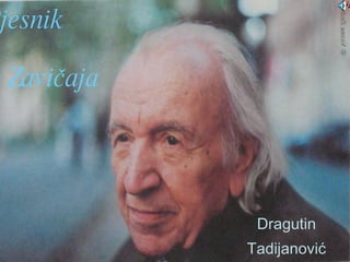 Pjesnik  Zavičaja Dragutin Tadijanović 
