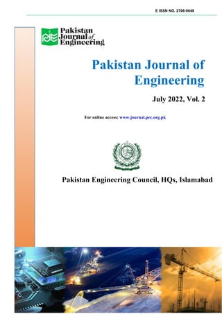 E ISSN NO. 2706-9648
Pakistan Journal of
Engineering
July 2022, Vol. 2
For online access: www.journal.pec.org.pk
Pakistan Engineering Council, HQs, Islamabad
 
