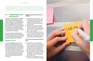 6 Sprinting Secrets




      If most of what you have read up until now seems like child’s play, it’s
      time to become more ambitious. In this chapter you will find a number
      of insights that will help improve the success of your Scrum projects.



      6.1 Integrating UX and                               Staggered sprints offer a number of ad-
                                                           vantages:
      	development
      A hot topic in many publications is the Agile            A clear overview of the project — As
      integration of User eXperience design (or                with waterfall, all stories go through
      UX) and development. Bringing interactive                a design & development phase. This
      design, visual design, copy and development              makes them comprehensible and
      much closer together guarantees that our                 therefore less daunting for seasoned
      Scrum interpretation is Agile. We have seen              waterfall users.
      that the level of success in this area depends           Because the whole team is always in
      on many factors — especially social and                  one room, working on the project si-
      psychological ones. It’s all about the team.             multaneously and reviewing it together,
      It is not just experience that counts, but also          there is much more peer supervision
      courage and open-mindedness.                             than in classic waterfall.
                                                               This can be a safe approach in situa-
      We use two different models for parallel                 tions where the PO has limited mandate
      development and design. But before taking a              and must check many things with the
      look at them (below), it would be a good idea            stakeholders. The designs get a seal of
      to revisit the Agile UX & Development princi-            approval before they are developed.
114   ples (see the inside cover of this book).                                                           115
                                                           There are also some significant disadvan-
      Staggered sprints                                    tages:

      First, we have staggered sprints. This is a              A substantial chunk of waterfall re-
      rough model that gives designers a one-                  mains. This means that more designs
      sprint lead over developers. Each sprint pro-            may be created than is necessary, and
      duces two types of stories: finished design              that iterations are more expensive. In
      and finished developed product. Each has its             fact we sometimes jokingly call stag-
      own Definition of Done. The sprint demo is               gered sprint projects “waterScrum.”
      also made up of these two components. You                It’s much trickier to maintain a healthy
      may even decide to set up two Scrum boards               capacity distribution between design &
      — as long as the team stays in the same                  development. The true impact of spe-
      room! The sprint planning, daily standup,                cific designs only becomes apparent
      and other reviews are also done with the                 after a week or two.
      whole team.                                              Editors are in limbo and go from one
                                                               story to another. Which copy is needed
 