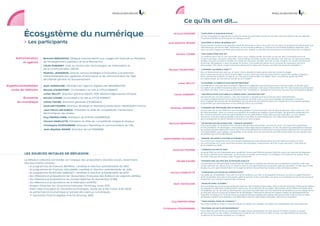 Ce qu’ils ont dit...

            Écosystème du numérique                                                                                  Arnaud DASSIER     “ Simplifier le dialogue social ”
                                                                                                                                        Un bon écosystème supposerait un droit du travail qui permette à la fois de recruter vite et de réduire vite ses effectifs.
                                                                                                                                        Il faudrait simplifier les procédures de dialogue social.

             Les participants                                                                                   Jean-Baptiste ROGER    “ Soutenir le Small Business Act ”
                                                                                                                                        Il faut vraiment soutenir la proposition Small Business Act et dire à ceux qui l’ont mis dans les programmes électoraux que
                                                                                                                                        cela demeure une bonne idée. Clairement, la commande publique, y compris la commande publique régionale, peut
                                                                                                                                        servir de point d’appui aux PME, peut renforcer leur activité, ou assurer aux entreprises un soutien dans leur croissance.

                                                                                                                       Nicolas COHEN    “ Les casse-têtes des JEI ”
                                                                                                                                        Je confirme que c’est un vrai casse-tête, pour nous, chaque année, de savoir ce qui est dans l’enveloppe R  D et,
      Administration       Bernard BENHAMOU, Délégué interministériel aux usages de l’internet au Ministère                             ce qui n’y est pas… Un autre casse-tête, c’est le timing. Le temps va très, très vite pour une start-up. Les deux premières
                           de l’Enseignement supérieur et de la Recherche.                                                              années, souvent, on teste le modèle, on essaie de structurer sa boîte, de lever un peu d’argent, etc. Avant d’embaucher
         et agence                                                                                                                      le premier développeur, il peut se passer du temps. C’est seulement après qu’on se pose des questions de R  D,
                           Cécile DUBARRY, Chef du service des Technologies de l’information et                                         d’innovation ? Etc. Donc, à quel moment je déclenche le statut JEI ? Et pour combien de temps j’en bénéficie ?
                           de la communication, DGCIS.                                                            Nicolas d’AUDIFFRET   “ Comment accéder à OSEO ? ”
                           Mathieu JEANDRON, Chef du service Stratégie et innovation à la Direction                                     Pour le financement des start-up, le souci, c’est la deuxième levée après celle des business angels.
                                                                                                                                        Vous n’avez pas accès au financement OSEO si vous n’avez pas levé de fonds propres auprès de capitaux risqueurs.
                           interministérielle des systèmes d’information et de communication de l’Etat,                                 Si on n’arrive pas à passer ce step là, ce n’est pas la peine d’aller voir OSEO... Donc, comment je passe de TEPA
                           Secrétariat général du Gouvernement.                                                                         au capital-risque, qui me donne ensuite accès à OSEO ?

                                                                                                                        Julien BILLOT   “ Accélérer la webification des entreprises ”
Experts/universitaires/    Alain ASSOULINE, Président de l’agence digitale LES ARGONAUTES.                                              Les PME qui ne sont pas dans le secteur digital ne se digitalisent pas facilement. Nous devons traiter un double-sujet :
                                                                                                                                        la création de sociétés innovantes dans le monde numérique, mais aussi l’introduction des TIC dans toutes les entreprises.
   clubs de réflexion      Nicolas d’AUDIFFRET, Co-fondateur du site A LITTLE MARKET.                                                   Les deux sont liées. Tout ce qui peut favoriser une “ webification ” globale de l’économie nourrira notre écosystème digital.

                           Julien BILLOT, Directeur général adjoint, Pôle Médias PagesJaunes Groupe.                 Cécile DUBARRY     “ Une révolution culturelle à mener dans l’administration ”
                                                                                                                                        Concernant les marchés publics, c’est une révolution culturelle qu’il faut conduire dans l’administration.
           Économie        Nicolas COHEN, Co-fondateur du site A LITTLE MARKET.                                                         Le cadre juridique permet tout à fait de sélectionner les PME mais ce sont les mentalités qui bloquent. Il faudrait
       du numérique        Céline FAIVRE, Directrice générale d’E-MEGALIS.                                                              donc engager des actions de sensibilisation des personnels des administrations en charge de la commande publique,
                                                                                                                                        et permettre aux administrations et aux PME de mieux se connaître.
                           Gwénaël FOURRE, Directeur Stratégie et Marketing Partenaires, MICROSOFT France.
                                                                                                                   Matthieu GENDRON     “ Changer les pratiques des acteurs publics ”
                           Jean-Pierre LECOUEDIC, Président du Pôle de compétitivité Transactions                                       Concernant l’accès des PME à la commande publique, il serait sûrement utile de faire progresser cette culture au sein
                           électroniques sécurisées.                                                                                    de l’administration, mais il y a aussi une question de pratique de relations commerciales. Les grandes entreprises ont
                                                                                                                                        des contacts fréquents avec les administrations et les collectivités locales. Elles peuvent anticiper. Les plus petites
                           Guy MAMOU-MANI, Président de SYNTEC NUMERIQUE.                                                               structures n’ont pas cette possibilité. Il faut donc que l’État, les administrations, les collectivités locales soient
                                                                                                                                        plus transparents sur leurs intentions d’achat et sur leurs projets.
                           Vincent MARCATTE, Président du Pôle de compétitivité Images  réseaux.
                                                                                                                  Bernard BENHAMOU      “ De nouvelles relations PME – grands groupes ”
                           Christophe POISSONNIER, Directeur Marketing et communication de CIEL.                                        Il faut encourager le comportement vertueux des grandes entreprises, qui peuvent avoir une approche systémique
                                                                                                                                        et non prédatrice. En Allemagne, cette pratique existe déjà depuis longtemps. Au lieu de prises de participations directes,
                           Jean-Baptiste ROGER, Directeur de LA FONDERIE.                                                               les grands groupes allemands créent des fonds d’investissement transversaux qui permettent effectivement de prendre
                                                                                                                                        une participation, sans réaliser d’acquisition, et de laisser ainsi de l’autonomie aux PME et permettre de voir quelles sont
                                                                                                                                        les pépites qui vont se développer.

                                                                                                              Jean-Pierre LECOUEDIC     “ Rendre les appels d’offre accessibles ”
                                                                                                                                        Ce ne sont pas uniquement les commandes publiques qui sont intéressantes pour les PME innovantes, ce sont
                                                                                                                                        les commandes tout court, aussi bien privées que publiques. Il faut donner de vrais coups de pouce, il faut donner
                                                                                                                                        de la visibilité aux PME.

                                                                                                                    Gwénael FOURRE      “ L’exemple du pacte PME ”
                                                                                                                                        Le pacte PME est très intéressant pour améliorer l’accès des PME aux grands marchés, parce qu’il permet de dépasser
            Les sources initiales de réflexion                                                                                          les freins culturels et les habitudes. Le fait d’avoir un portail, le fait d’avoir un médiateur, tout cela est très apprécié par
                                                                                                                                        les PME. C’est peu de choses, mais l’impact est très fort.
            La réflexion collective est fondée sur l’analyse des propositions récentes issues, notamment,              Céline FAIVRE    “ Rapprocher les PME des acheteurs publics ”
            des documents suivants :                                                                                                    L’article 26 de la LME prévoyait la possibilité de réserver un montant de marché aux entreprises innovantes, mais cela
            	 • le programme de François BAYROU, candidat à l’élection présidentielle de 2012                                           se fait rarement. Au niveau local, on observe que ce sont généralement les grosses SSII qui répondent, et très peu les SSII
                                                                                                                                        locales. Il y a un gros travail à faire sur le rapprochement des entreprises locales et des acheteurs publics.
            	 • le programme de François HOLLANDE, candidat à l’élection présidentielle de 2012
            	 • le programme de Nicolas SARKOZY, candidat à l’élection présidentielle de 2012                      Vincent MARCATTE     “ Conforter les pôles de compétitivité ”
                                                                                                                                        Les pôles de compétitivité, c’est utile, ça crée la confiance, ça crée un écosystème vertueux, ça crée un rapprochement
            	 • les réflexions et propositions de l’Association Française des Éditeurs de Logiciels (AFDEL)                             entre l’ensemble des acteurs industriels, petits et grands, et les universités. Les gens se connaissent et ont envie d’avancer
            	 • les réflexions et propositions du Conseil National du Numérique (CNN)                                                   ensemble. Tout cela doit vraiment être préservé.
            	 • les réflexions et propositions de la fédération SYNTEC.
                                                                                                                     Alain ASSOULINE    “ Investir dans la durée ”
            	 • Impact d’internet sur l’économie française, McKinsey, mars 2011.                                                        Si le numérique ne concerne pas seulement l’Internet mais l’industrie toute entière, il faut se donner du temps, il faut que les critères
            	 • Flash USA Innovation et nouvelles technologies, étude de la DG Trésor (mai 2012)                                        sur lesquels on définit les investissements soient ceux du temps long, de la création de produits, de la création d’emplois, de la
                                                                                                                                        compétitivité, etc. Or, les critères des financiers, qui jouent leur rôle mais sont à la recherche de résultats à court et moyen terme,
            	 • a performance économique et sociale des start-up numériques,
                 l                                                                                                                      ne sont pas ceux d’un pays qui a besoin de se développer. L’État doit se donner les moyens d’aider au développement de
                 1er baromètre France Digitale et Ernst Young, 2012.                                                                   l’industrie numérique sur ce temps long. Le projet de banque publique d’investissement peut en être l’outil, la mise en place
                                                                                                                                        de grands chantiers du numérique, en collaboration avec les collectivités territoriales, doit donner l’impulsion.

                                                                                                                   Guy MAMOU-MANI       “ Trop d’aides, trop de charges ! ”
                                                                                                                                        Il y a trop d’aides en France, il faut les réduire et réduire nos charges ! Les pôles de compétitivité sont trop dispersés.

                                                                                                              Christophe POISSONNIER    “ Soutenir les auto entrepreneurs ”
                                                                                                                                        Il faut aider les personnes qui choisissent le statu d’auto entrepreneur. Ils sont près d’un million souvent en phase
                                                                                                                                        de reconversion ou de création d’entreprise, il faudrait voir comment les aider un peu, en augmentant par exemple
                                                                                                                                        le plafond de facturation possible sur ce régime.
 