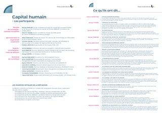 Ce qu’ils ont dit...

           Capital humain                                                                                        Céline LAZORTHES    “ Faisons connaître nos métiers “
                                                                                                                                     Une campagne nationale sur les métiers et les opportunités du numérique par exemple encouragerait les jeunes
                                                                                                                                     à s’orienter vers ces métiers. Beaucoup ne savent pas précisément ce que recouvrent les métiers de gestion des sites,

            Les participants                                                                                       Denys CHOMEL
                                                                                                                                     de community manager ou de web marketer…

                                                                                                                                     “ Hybridons les formations! “
                                                                                                                                     L’école fonctionne encore en “ silos ”, en “ tuyaux d’orgue ”, les scientifiques d’un côté, les commerciaux de l’autre…
                                                                                                                                     C’est absurde car dans les métiers du numérique, nous avons besoin de personnes qui aient une vision systémique.
                                                                                                                                     L’enjeu, c’est la numérisation de l’économie et de la société. Il ne s’agit pas de savoir vendre des baskets sur internet,
                                                                                                                                     mais de pouvoir imaginer le lit médicalisé du futur, refonder l’ensemble des métiers de la santé, au-delà de
            Equipes       Nicolas PRINCEN, Ancien conseiller technique en charge des nouveaux medias                                 la médecine présentielle... Pour cela, il faut hybrider les formations !
     de campagne /        et de l’économie numérique au cabinet de Nicolas SARKOZY, Présidence de
                          la République.                                                                          Tigrane SEYDOUX    “ Un vivier d’emplois “
cabinets ministériels                                                                                                                Aujourd’hui les profils d’ingénieur technicien, coûtent beaucoup trop cher aux petites entreprises puisqu’ils sont
                          Maxime TASSIN, Ancien conseiller en charge des PME auprès                                                  surdiplômés. Du coup, on embauche moins et on met des techniciens très diplômés, très spécialisés sur des tâches
                                                                                                                                     qui ne leur correspondent pas. Si on développait des formations plus courtes, moins diplômantes mais plus spécialisantes,
                          de Valérie PECRESSE au Ministère du Budget.                                                                l’un des impacts serait la création d’un véritable vivier d’emplois.

   Administration et      Gilles d’ANCHALD, Chargé de mission TIC, Service des Technologies de l’Information       Nicolas PRINCEN   “ Des conventions universités – entreprises “
                                                                                                                                     L’avenir de la formation au numérique se joue dans le dialogue entre les universités, les grandes écoles et les entreprises.
       organismes         et de la Communication, DGCIS.                                                                             Un dialogue soutenu, récurrent et profond, entre le secteur du numérique et les universités, c’est fondamental.
                                                                                                                                     Il faut aller dans le sens de conventions entreprises - universités.
       consulaires        Christian DELOM, Secrétaire général club JADE - Directeur de la Stratégie et
                          des nouvelles technologies de l‘Agence nationale de Tourisme.                         Hymane BEN AOUN      “ Nous manquons de formations courtes “
                                                                                                                                     Les emplois de développement sont occupés par de jeunes ingénieurs (bac+ 5), alors que beaucoup de postes pourraient
                          Frédéric DESCLOS, Responsable de l’Echangeur PME, CCIP.                                                    être pourvus par des jeunes formés en quelques mois. Un développeur HTML ne se forme pas en deux ans, c’est beaucoup
                                                                                                                                     plus court que ça. Il faut comprendre qu’aujourd’hui, dans la plupart des entreprises de l’économie numérique, la production
                                                                                                                                     et le développement informatique ne sont pas assurés en France parce qu’on ne trouve pas les compétences.
            Experts /     Olivier BABEAU, Professeur de sciences de gestion, université Paris Dauphine.
     universitaires /     David BARTHE, Directeur général du Centre d’Etudes et de Formation des Assistants    Jean-Pierre CORNIOU   “ Réussir la transition numérique “
                                                                                                                                     Quand on parle de capital humain du numérique, il ne s’agit pas seulement du capital humain des entreprises
  clubs de réflexion      Techniques du Commerce des services et du Tourisme (CEFAC).                                                du numérique, mais du capital humain de notre pays, d’une nation en route vers la transition numérique.
                                                                                                                                     Quels que soient les rôles, les fonctions, les missions, le pays doit intégrer la dimension numérique pour assurer
                          Denys CHOMEL, Co-fondateur d’HETIC.                                                                        sa transformation compétitive durable. Il va falloir imaginer les nouveaux métiers et les nouvelles formations,
                                                                                                                                     les parcours professionnels de demain, mais aussi les conventions collectives qui seront adaptées aux formes
                                                                                                                                     nouvelles d’emploi et aux transformations des collectivités de travail.
          Economie        Hymane BEN AOUN, Fondatrice du cabinet ARAVATI France.
      du numérique        Anne CHAINTRON, Responsable Recrutement, Communication                                     David BARTHE    “ La numérisation de la société “
                                                                                                                                     Nous voyons bien les mutations qui arrivent dans les secteurs économiques traditionnels. Dans le commerce,
                          Managériale/Innovation Participative de PagesJaunes Groupe.                                                dans les points de vente, on parle aujourd’hui de “ réalité augmentée ”, on parle de choses qui sortent des laboratoires
                                                                                                                                     et qui sont déjà en test grandeur nature dans des pays qui ont fait des choix stratégiques d’investissement massif
                          Sylvie CHAUVIN, Directrice des Ressources Humaines de CADREMPLOI.                                          en équipement et en formation. La numérisation de la société, on voit bien la création de valeur que cela représente,
                                                                                                                                     parce que cela crée à la fois des emplois peu qualifiés et des emplois très qualifiés.
                          Jean-Pierre CORNIOU, Directeur général adjoint de SIA Conseil France.
                          Gwénaël FOURRE, Directeur Stratégie et Marketing Partenaires, MICROSOFT France.      Jean-François GIUGE   “ Le e-learning pour des formations personnalisées “
                                                                                                                                     Ce qui est intéressant, c’est de pouvoir construire un parcours qui soit au plus près des besoins de chacun, qui réponde
                          Jean-François GIUGE, Responsable Talent Management de PagesJaunes Groupe.                                  au besoin de personnalisation de la formation. Personne ne part avec les mêmes bases de connaissances et de
                                                                                                                                     compétences. Le e-learning permet de construire des parcours véritablement personnalisés.
                          Céline LAZORTHES, Fondatrice de LEETCHI.
                                                                                                                   Sylvie CHAUVIN    “ Le e-learning en complément des formations en groupe “
                          Christophe POISSONNIER, Directeur Marketing et communication de CIEL.                                      Il faut développer le e-learning dans un parcours complet, qui associe e-learning et présentiel, apprentissage individuel
                                                                                                                                     et séances collectives, et pour cela assouplir les dispositions des OPCA. Il faut imaginer des modules de formation mixtes.
                          Tigrane SEYDOUX, Responsable Participations  nouveaux projets, LOV Groupe Invest.                         Les salariés ont besoin de se retrouver ensemble, d’une confrontation, d’échanges en salle.

                                                                                                                  Anne CHAINTRON     “ Le e-learning, c’est faire du sur-mesure “
                                                                                                                                     Pour la formation de personnes aux parcours différents, aux expériences différentes, aux attentes différentes, il faut
                                                                                                                                     faire du sur-mesure. Et en ce sens, le e-learning répond parfaitement à ces besoins de formations adaptées, parce que
                                                                                                                                     le salarié peut choisir les modules et les compétences qui lui correspondent. Les besoins ne sont pas les mêmes selon
                                                                                                                                     les profils. Le e-learning est aussi un bon outil pour prendre en compte la diversité.

           Les sources initiales de la réflexion                                                                 Frédéric DESCLOS    “ Diffuser les formations numériques dans les TPE “
                                                                                                                                     Dans le domaine de la formation, s’il faut qu’il y ait une mesure, c’est de dire aux OPCA de mettre en place des vraies
                                                                                                                                     formations au numérique pour les TPE/PME avec une option en ligne.
           La réflexion collective est fondée sur l’analyse des propositions récentes issues, notamment,
           des documents suivants :                                                                                Christian DELOM   “ Expérimenter le télétravail “
                                                                                                                                     Dans l’entreprise, le télétravail peut très bien fonctionner en mode collaboratif, en mode projet. L’organisation repose
           	 • le programme de François BAYROU, candidat à l’élection présidentielle de 2012                                         alors sur du collectif, peu importe la distance géographique entre les salariés impliqués dans le projet.
           	 • le programme de François HOLLANDE, candidat à l’élection présidentielle de 2012                                       Dans la production, c’est peut-être moins évident. Il faut donc expérimenter dans quelques départements
                                                                                                                                     de l’entreprise, voir si ça marche et, si ça marche, passer à l’étape suivante, l’étendre à d’autres.
           	 • le programme de Nicolas SARKOZY, candidat à l’élection présidentielle de 2012
           	 • les propositions de l’Association Française des Editeurs de Logiciels (AFDEL)                        Olivier BABEAU   “ Le numérique rend les choses obsolètes “
                                                                                                                                     Ainsi, les outils numériques aujourd’hui nous font revenir à la situation d’avant la révolution industrielle
           	 • les propositions du Conseil National du Numérique (CNN)                                                               du XIXème siècle ! Il faut avoir en tête que c’est à cette époque que s’est mise en place la différence entre le temps
           	 • les propositions du Syntec Numérique.                                                                                 du travail et le temps de la vie privée. Avant, cette différence n’existait pas, les gens travaillaient chez eux.
                                                                                                                                     Il n’y avait pas de moments où je travaille et des moments où je ne travaille pas. C’était quelque chose qui était absolument
                                                                                                                                     confondue et je pense qu’il faut se rendre compte qu’aujourd’hui pour beaucoup de gens de facto la différence n’existe
                                                                                                                                     plus. Et on se trouve face à des structures légales de droit du travail qui deviennent totalement obsolètes.

                                                                                                                   Maxime TASSIN     “ Réorienter les financements de la formation continue “
                                                                                                                                     Chaque année, 30 milliards d’euros sont consacrés à la formation continue, principalement par les régions, mais aussi
                                                                                                                                     par l’Europe et l’Etat. C’est beaucoup d’argent et, dans cette enveloppe, il y a entre 5 et 10 % des budgets des régions
                                                                                                                                     qui ne sont pas consommés ou qui sont mal consommés sur des formations archaïques qui ne débouchent pas sur des
                                                                                                                                     emplois. Il faudrait réorienter de manière radicale une partie de l’enveloppe des régions vers les métiers du numérique.
 