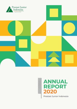 ANNUAL
REPORT
2020
Prestasi Junior Indonesia
 
