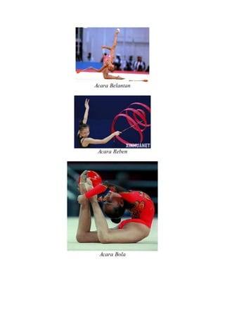 Acara Belantan
Acara Reben
Acara Bola
 