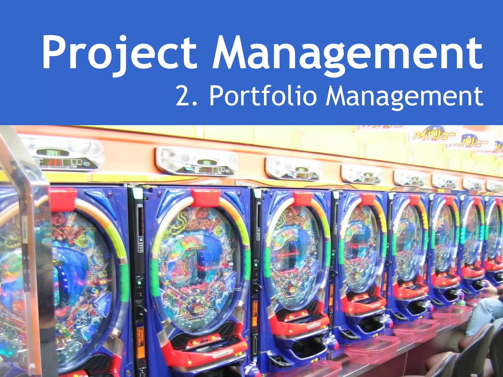 Project Management
2. Portfolio Management
 