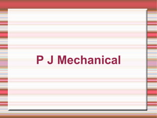 P J Mechanical
 