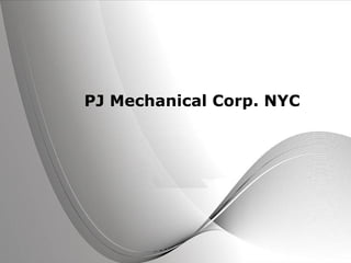 PJ Mechanical Corp. NYC




     Powerpoint Templates   Page 1
 