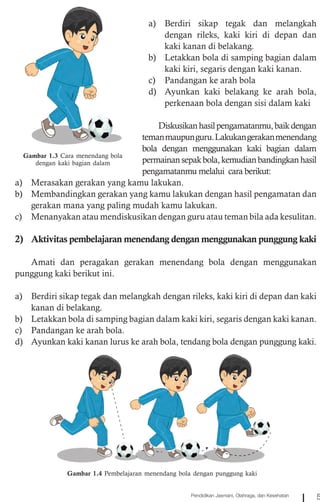 Dalam permainan sepak bola, untuk mengoperkan bola kepada teman dalam jarak deket menggunakan kaki b