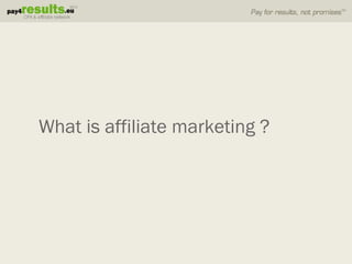 What is affiliate marketing ?
 