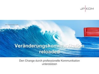 Veränderungskommunikation reloaded 
Den Change durch professionelle Kommunikation unterstützen 
Bild: Shutterstock.com  