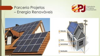 Parceria Projetos
– Energia Renováveis
 