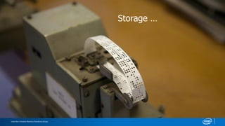 Intel Non-Volatile Memory Solutions Group
Storage …
 