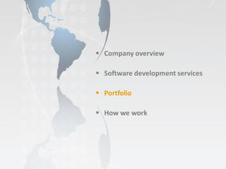  Company overview

 Software development services

 Portfolio

 How we work
 
