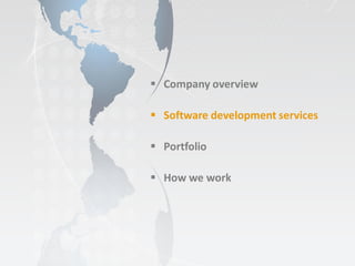  Company overview

 Software development services

 Portfolio

 How we work
 