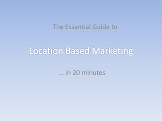 The Essential Guide to




  … in 20 minutes
 