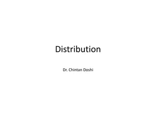 Distribution
Dr. Chintan Doshi
 