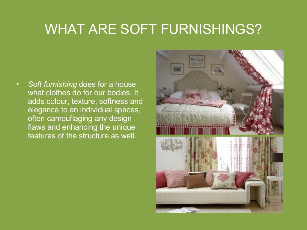 RESEARCH & APPLY SOFT FURNISHINGS