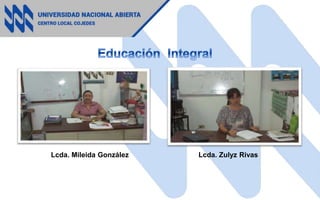 Lcda. Zulyz RivasLcda. Mileida González
 