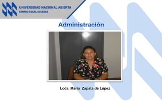 Lcda. María Zapata de López
 