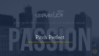 Pitch Perfect
A session about a pitch framework for KBC Start It, June 15
 