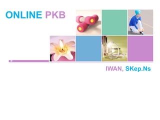 COMPANY NAME
ONLINE PKB
IWAN, SKep.Ns
 