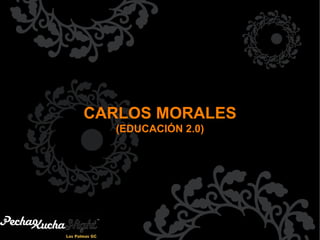 CARLOS MORALES (EDUCACIÓN 2.0) 