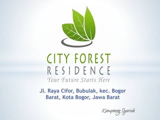 Jl. Raya Cifor, Bubulak, kec. Bogor
Barat, Kota Bogor, Jawa Barat
Kampoeng Syariah
 