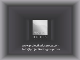 www.projectkudosgroup.com Info@projectkudosgroup.com 