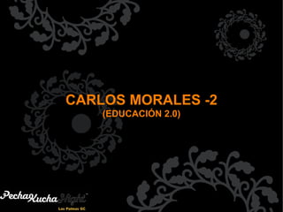 CARLOS MORALES -2 (EDUCACIÓN 2.0) 