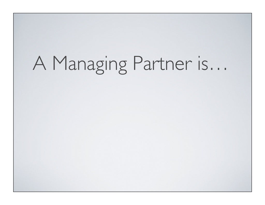 A Managing Partner is…