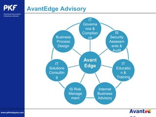 AvantEdge AdvisoryIT Governance & ComplianceIS Security Assessments & AuditBusiness Process DesignAvantEdgeIT Education & TrainingIT Solutions  ConsultingInternet Business AdvisoryIS Risk Management